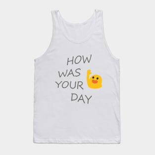 HOW WAS YOUR DAY Tank Top